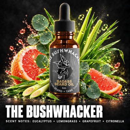 The Bushwhacker Beard Oil — EUCALYPTUS • LEMONGRASS • GRAPEFRUIT • CITRONELLA scent notes.
